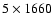 $5 \times 1660$