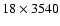 $18 \times 3540$