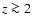 $z \ga 2$