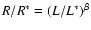 $R/R^*=(L/L^*)^{\beta}$