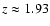 $z\approx1.93$