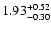 $1.93_{\rm -0.30}^{+0.52}$