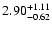 $2.90_{\rm -0.62}^{+1.11}$