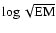 $\log\sqrt{{\rm EM}}$