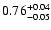 $0.76_{\rm -0.05}^{+0.04}$