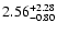 $2.56_{\rm -0.80}^{+2.28}$