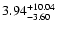 $3.94_{\rm -3.60}^{+10.04}$