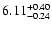 $6.11_{\rm -0.24}^{+0.40}$