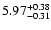 $5.97_{\rm -0.31}^{+0.38}$