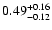 $0.49_{\rm -0.12}^{+0.16}$