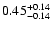 $0.45_{\rm -0.14}^{+0.14}$