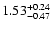 $1.53_{\rm -0.47}^{+0.24}$