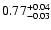 $0.77_{\rm -0.03}^{+0.04}$