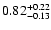 $0.82_{\rm -0.13}^{+0.22}$