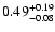 $0.49_{\rm -0.08}^{+0.19}$