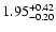 $1.95_{\rm -0.20}^{+0.42}$