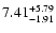 $7.41_{\rm -1.91}^{+5.79}$