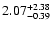 $2.07_{\rm -0.39}^{+2.38}$