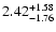 $2.42_{\rm -1.76}^{+1.58}$
