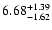 $6.68_{\rm -1.62}^{+1.39}$