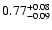 $0.77_{\rm -0.09}^{+0.08}$