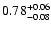 $0.78_{\rm -0.08}^{+0.06}$