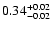 $0.34_{\rm -0.02}^{+0.02}$