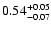 $0.54_{\rm -0.07}^{+0.05}$