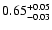$0.65_{\rm -0.03}^{+0.05}$