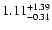 $1.11_{\rm -0.31}^{+1.39}$