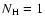$N_{\rm H} =
1$