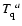 $T_{\rm q}^{~a}$