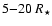 $5{-}20~R_\star$