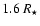$1.6~R_\star$