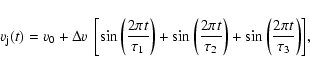\begin{displaymath}v_{\rm j}(t)=v_0+\Delta v~\left[\sin\left({2\pi t\over \tau_1...
...tau_2}\right)
+\sin\left({2\pi t\over \tau_3}\right)\right]\!,
\end{displaymath}