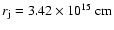 ${r\rm {_j}=3.42\times 10^{15}~\rm {cm}}$