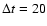 $\Delta t=20$