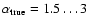 $\alpha_{\rm true}=1.5\dots 3$