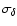 $\sigma_{\delta}$