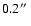$0.2\hbox{$^{\prime\prime}$ }$