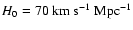 $H_0 = 70~{\rm km~s^{-1}~Mpc^{-1}}$