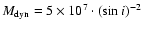 $M_{\rm dyn}=5\times10^7\cdot(\sin{i})^{-2}$