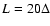 $L = 20 \Delta$