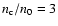 $n_{\rm c} / n_0 =
3$