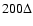 $200 \Delta$