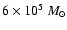 $6\times10^{5}~M_\odot$