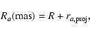 \begin{displaymath}R_{a}({\rm mas})={R}+{r}_{a,\rm proj},
\end{displaymath}