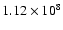 $1.12\times10^{8}$