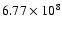 $6.77\times10^{8}$
