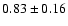 $0.83\pm0.16$